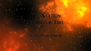 The Station Nightclub Fire  A Short Documentary  Fascinating Horror [upl. by Pressey996]