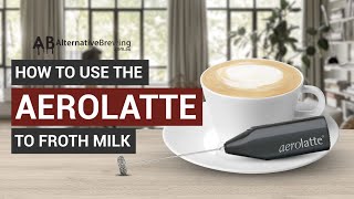 How To Use the AeroLatte To Froth Milk [upl. by Yettie]